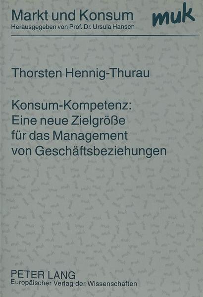 Konsum-Kompetenz: Eine neue Zielgröße für das Management von Geschäftsbeziehungen