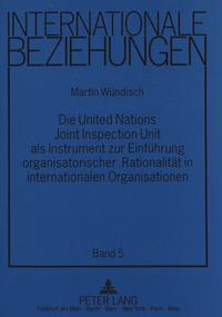 Die United Nations Joint Inspection Unit als Instrument zur Einführung organisatorischer Rationalität in internationalen Organisationen