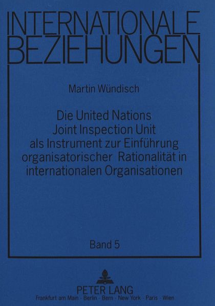 Die United Nations Joint Inspection Unit als Instrument zur Einführung organisatorischer Rationalität in internationalen Organisationen