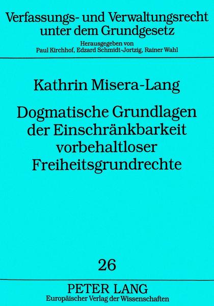 Dogmatische Grundlagen der Einschränkbarkeit vorbehaltloser Freiheitsgrundrechte