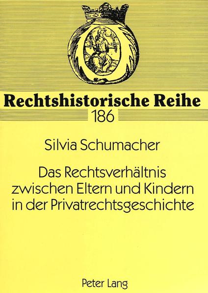 Das Rechtsverhältnis zwischen Eltern und Kindern in der Privatrechtsgeschichte