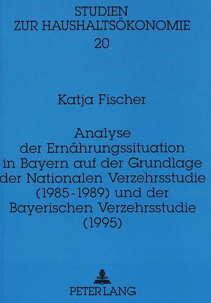 Analyse der Ernährungssituation in Bayern auf der Grundlage der Nationalen Verzehrsstudie (1985-1989) und der Bayerischen Verzehrsstudie (1995)