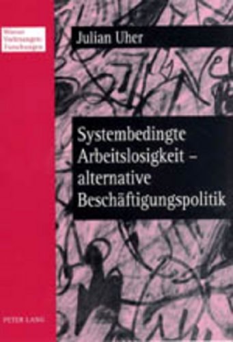 Systembedingte Arbeitslosigkeit – Alternative Beschäftigungspolitik
