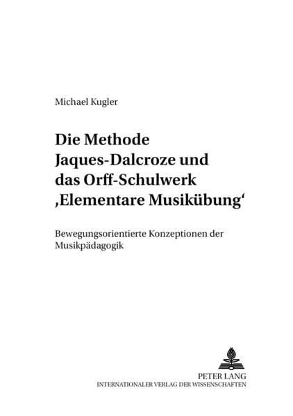 Die Methode Jaques-Dalcroze und das Orff-Schulwerk «Elementare Musikübung»