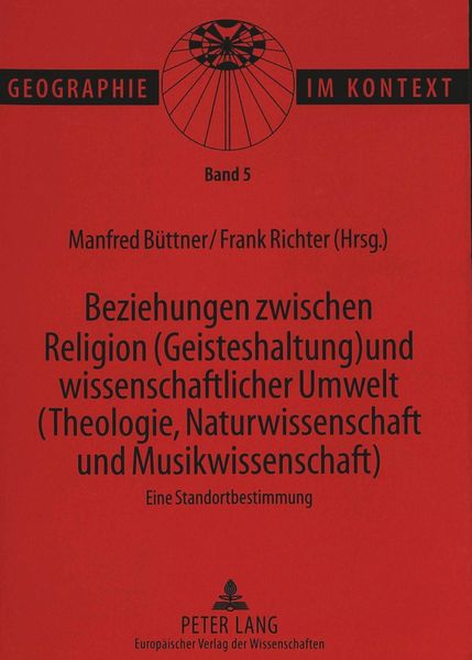 Beziehungen zwischen Religion (Geisteshaltung) und wissenschaftlicher Umwelt (Theologie, Naturwissenschaft und Musikwissenschaft)- Eine Standortbestimmung