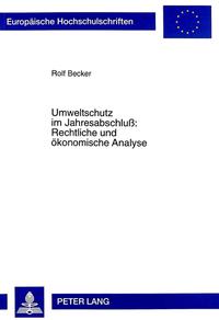 Umweltschutz im Jahresabschluß: Rechtliche und ökonomische Analyse