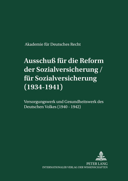 Akademie für Deutsches Recht 1933-1945 - Protokolle der Ausschüsse