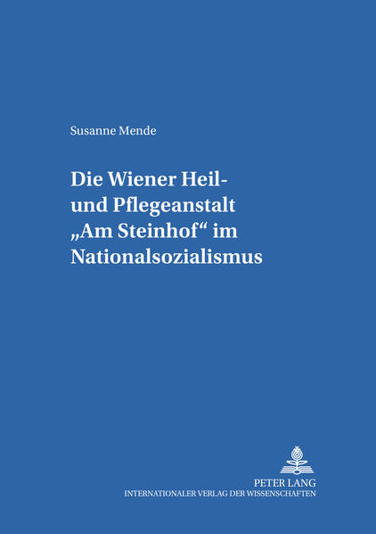 Die Wiener Heil- und Pflegeanstalt "Am Steinhof" im Nationalsozialismus