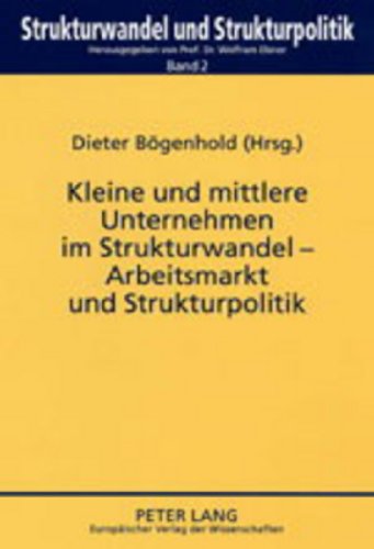 Kleine und mittlere Unternehmen im Strukturwandel – Arbeitsmarkt und Strukturpolitik