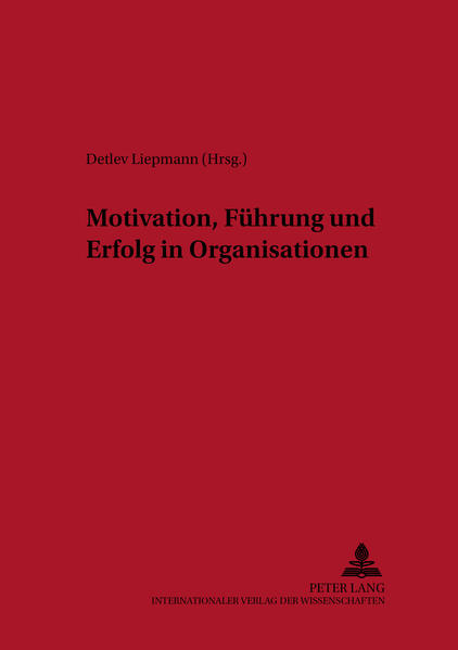 Motivation, Führung und Erfolg in Organisationen