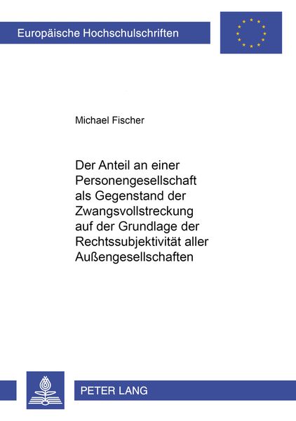 Der Anteil an einer Personengesellschaft als Gegenstand der Zwangsvollstreckung auf der Grundlage der Rechtssubjektivität aller Außengesellschaften