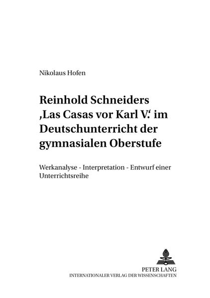 Reinhold Schneiders «Las Casas vor Karl V.» im Deutschunterricht der gymnasialen Oberstufe