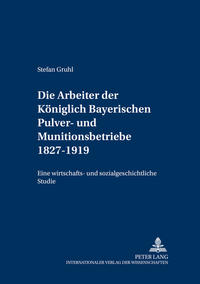 Die Arbeiter der Königlich Bayerischen Pulver- und Munitionsbetriebe 1827-1919
