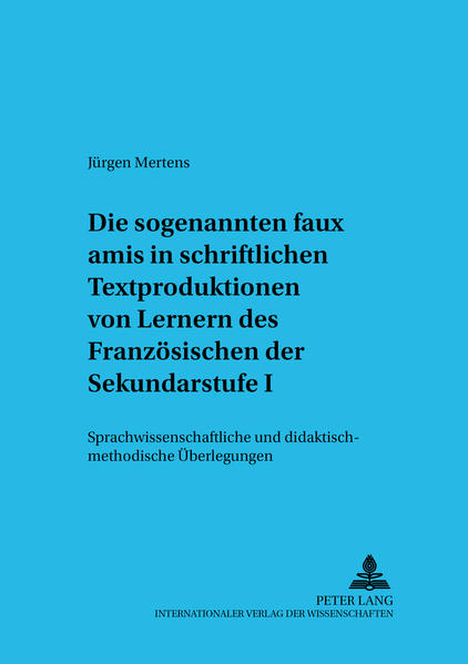 Die sogenannten «faux amis» in schriftlichen Textproduktionen von Lernern des Französischen der Sekundarstufe I