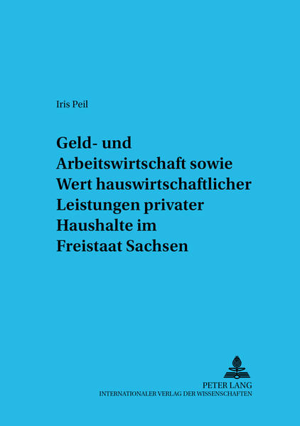 Geld- und Arbeitswirtschaft sowie Wert hauswirtschaftlicher Leistungen privater Haushalte im Freistaat Sachsen