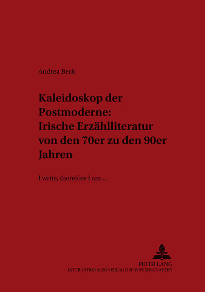 Kaleidoskop der Postmoderne: Irische Erzählliteratur von den 70er zu den 90er Jahren