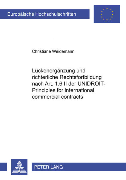 Lückenergänzung und richterliche Rechtsfortbildung nach Art. 1.6 II der UNIDROIT-Principles for international commercial contracts