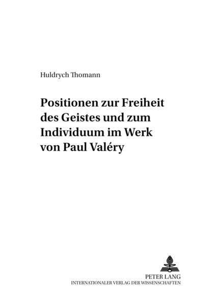 Positionen zur Freiheit des Geistes und zum Individuum im Werk von Paul Valéry