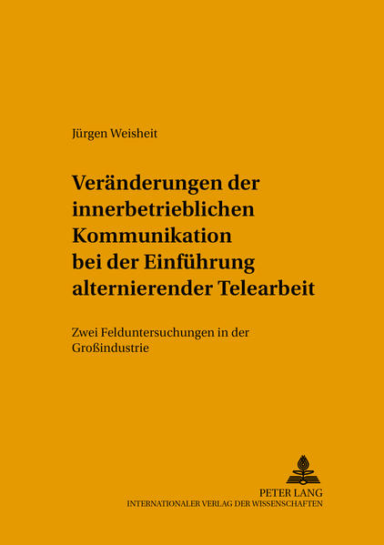 Veränderung der innerbetrieblichen Kommunikation bei der Einführung alternierender Telearbeit