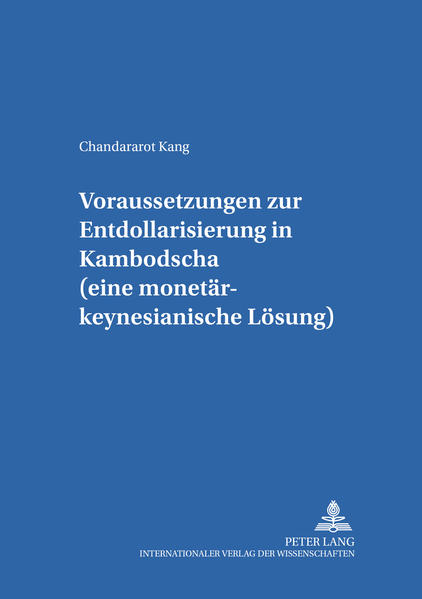 Voraussetzungen zur Entdollarisierung in Kambodscha (eine monetär-keynesianische Lösung)