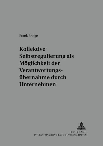 Kollektive Selbstregulierungen als Möglichkeit der Verantwortungsübernahme durch Unternehmen