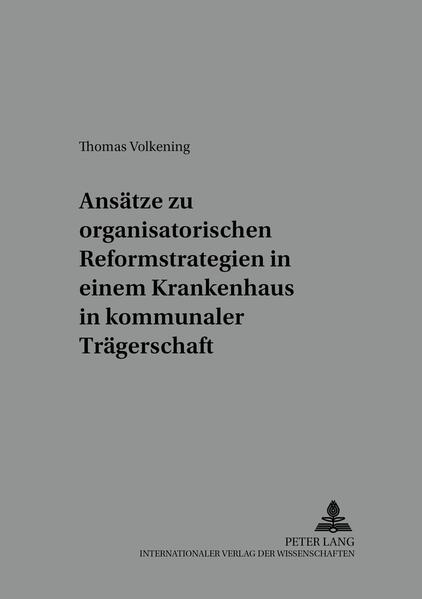 Ansätze zu organisatorischen Reformstrategien in einem Krankenhaus in kommunaler Trägerschaft