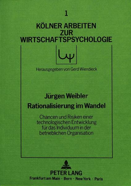 Rationalisierung im Wandel - Chancen und Risiken einer technologischen Entwicklung für das Individuum in der betrieblichen Organisation