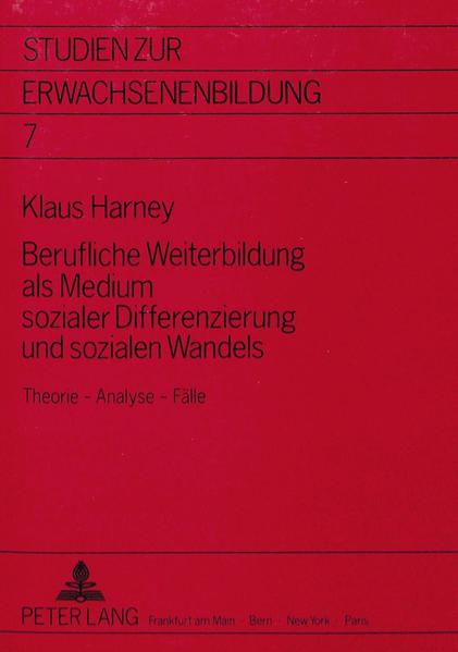 Berufliche Weiterbildung als Medium sozialer Differenzierung und sozialen Wandels