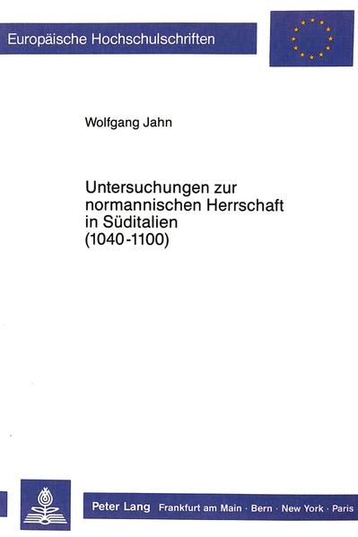 Untersuchungen zur normannischen Herrschaft in Süditalien (1040-1100)