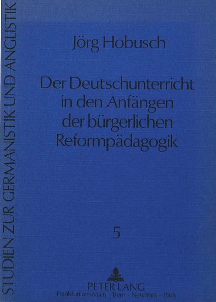 Der Deutschunterricht in den Anfängen der bürgerlichen Reformpädagogik
