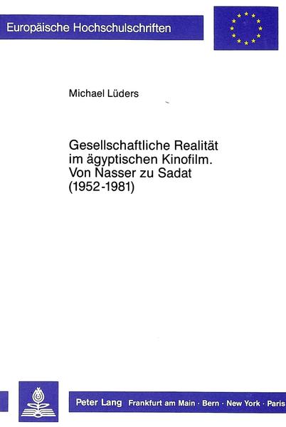 Gesellschaftliche Realität im ägyptischen Kinofilm- Von Nasser zu Sadat (1952-1981)