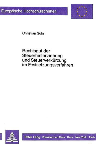 Rechtsgut der Steuerhinterziehung und Steuerverkürzung im Festsetzungsverfahren