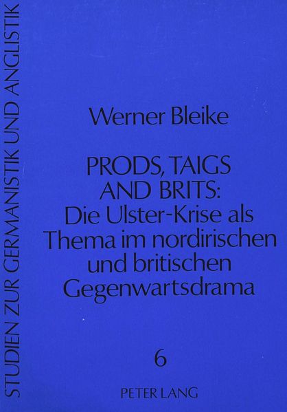 Prods, Taigs, and Brits: Die Ulster-Krise als Thema im nordirischen und britischen Gegenwartsdrama