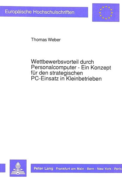 Wettbewerbsvorteil durch Personalcomputer - Ein Konzept für den strategischen PC-Einsatz in Kleinbetrieben