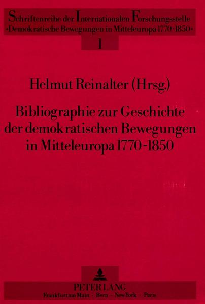 Bibliographie zur Geschichte der demokratischen Bewegungen in Mitteleuropa 1770-1850
