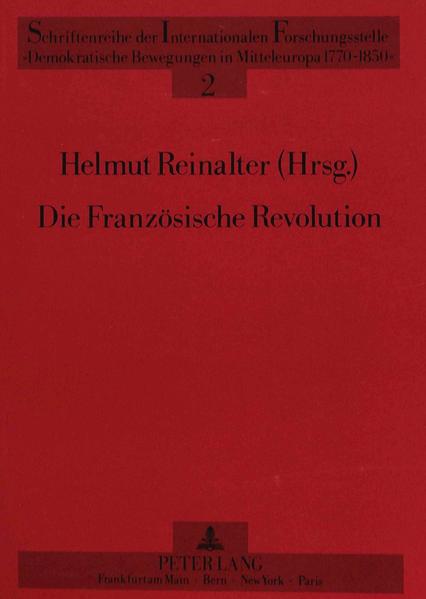 Die Französische Revolution - Forschung - Geschichte - Wirkung