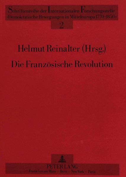 Die Französische Revolution - Forschung - Geschichte - Wirkung
