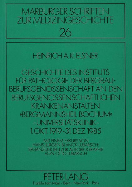 Geschichte des Instituts für Pathologie der Bergbau-Berufsgenossenschaft an den Berufsgenossenschaftlichen Krankenanstalten «Bergmannsheil Bochum»- Universitätsklinik - 1. Okt. 1919 - 31. Dez. 1985