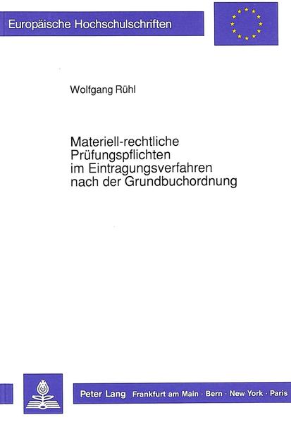 Materiell-rechtliche Prüfungspflichten im Eintragungsverfahren nach der Grundbuchordnung