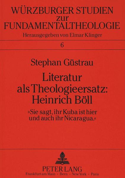 Literatur als Theologieersatz: Heinrich Böll