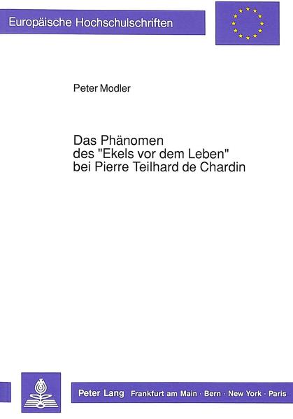 Das Phänomen des «Ekels vor dem Leben» bei Pierre Teilhard de Chardin