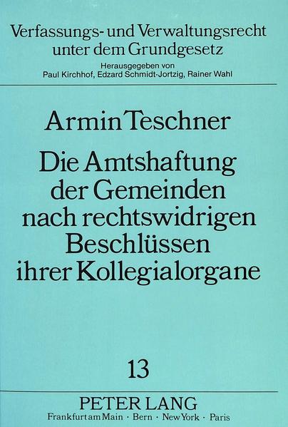 Die Amtshaftung der Gemeinden nach rechtswidrigen Beschlüssen ihrer Kollegialorgane
