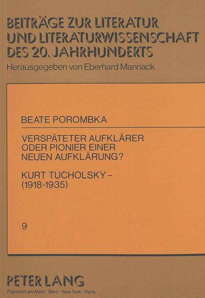 Verspäteter Aufklärer oder Pionier einer neuen Aufklärung?-Kurt Tucholsky (1918-1935)