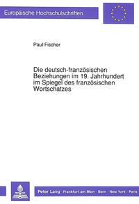 Die deutsch-französischen Beziehungen im 19. Jahrhundert im Spiegel des französischen Wortschatzes