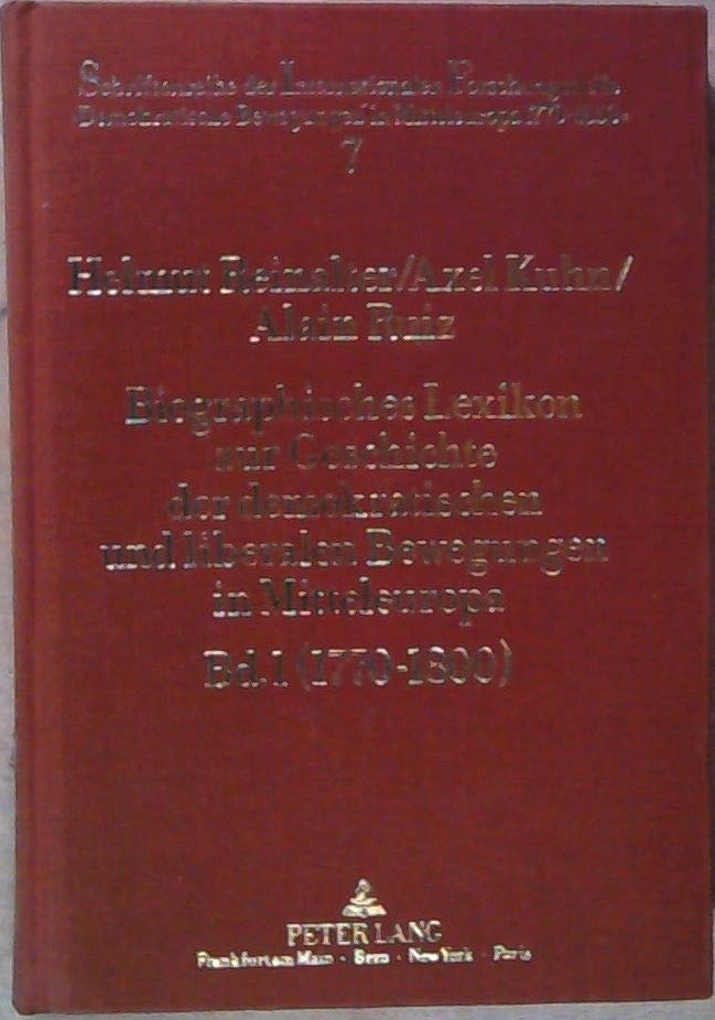 Biographisches Lexikon zur Geschichte der demokratischen und liberalen Bewegungen in Mitteleuropa-Bd. 1 (1770-1800)