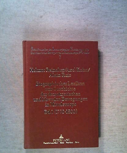 Biographisches Lexikon zur Geschichte der demokratischen und liberalen Bewegungen in Mitteleuropa-Bd. 1 (1770-1800)