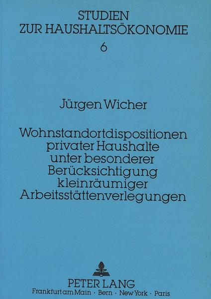 Wohnstandortdisposition privater Haushalte unter besonderer Berücksichtigung kleinräumiger Arbeitsstättenverlegungen