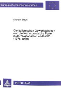 Die italienischen Gewerkschaften und die Kommunistische Partei in der «Nationalen Solidarität» (1976-1979)