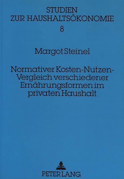 Normativer Kosten-Nutzen-Vergleich verschiedener Ernährungsformen im privaten Haushalt