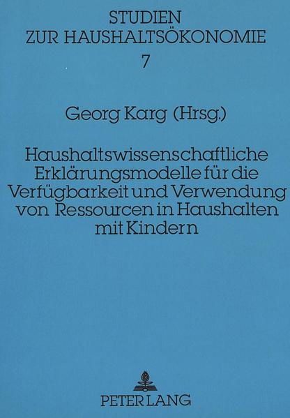 Haushaltswissenschaftliche Erklärungsmodelle für die Verfügbarkeit und Verwendung von Ressourcen in Haushalten mit Kindern